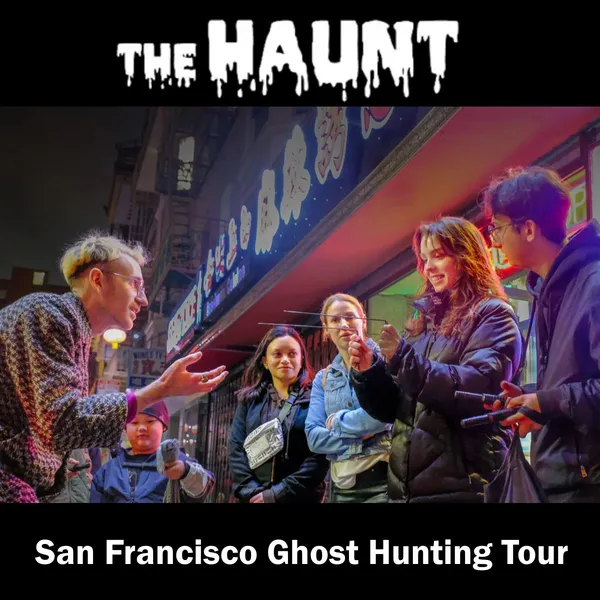 THE HAUNT - SAN FRANCISCO GHOST HUNTING TOUR SPECIAL OFFER
